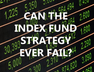 Can the Index Fund Investment Strategy Ever Fail?